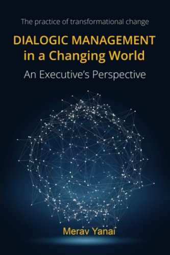Dialogic Management in a Changing World: The practice of transformative change - An Executive's Perspective