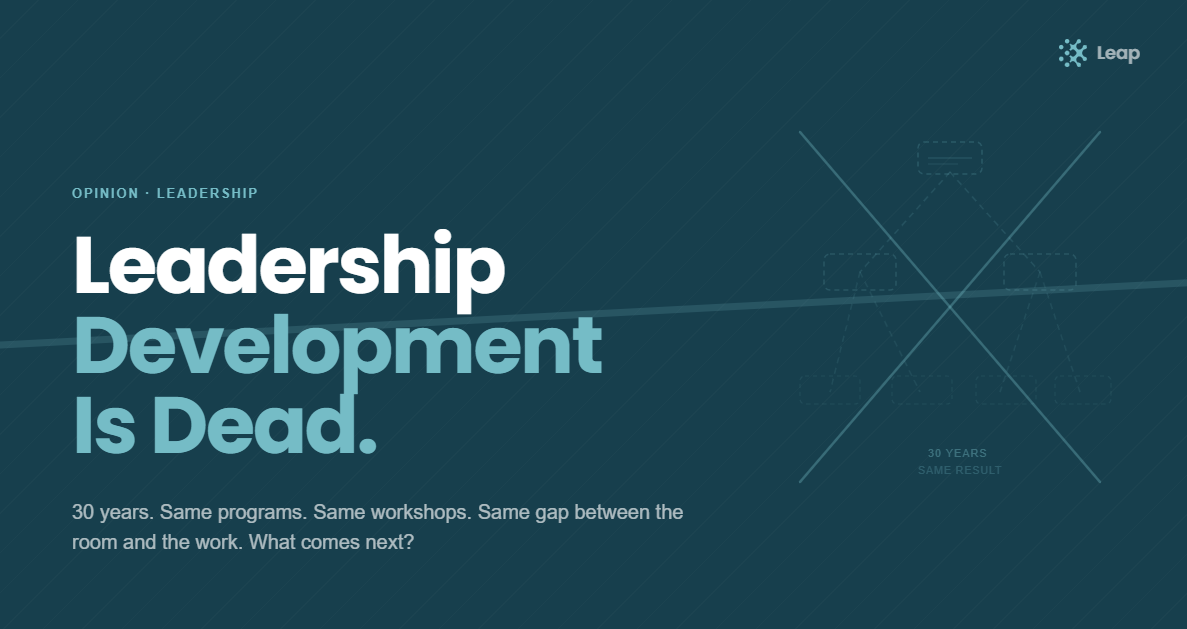 Leadership Development Is Dead. What Comes Next?
